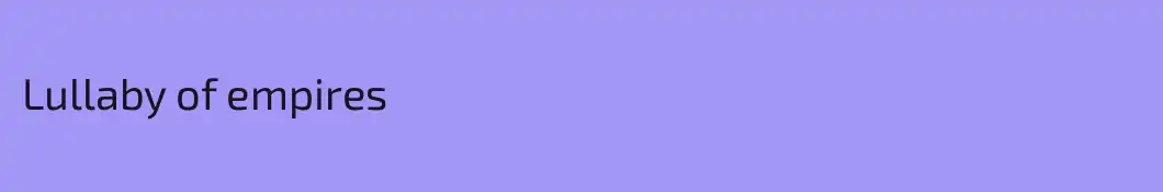 Lullaby of empires